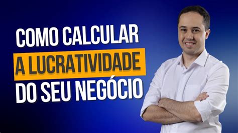 Como Calcular A Lucratividade Do Seu Neg Cio Youtube