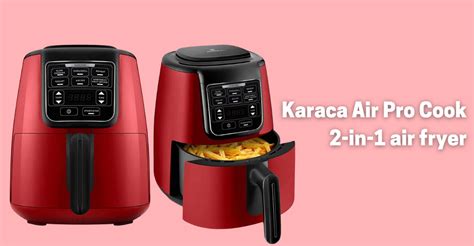 Karaca Air Pro Cook In Air Fryer Tested And Review