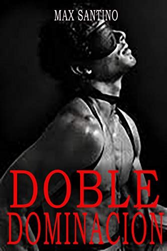 Doble Dominaci N Relato Gay Bdsm Ebook Santino Max Amazon Es Tienda Kindle