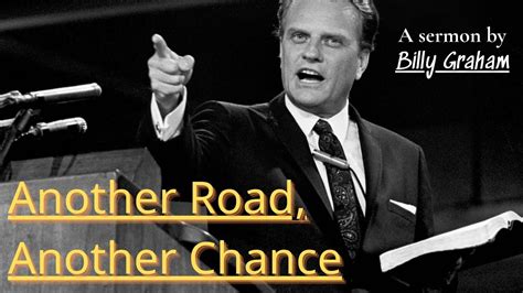 Another Road Another Chance Billy Graham Billy Graham Sermon YouTube