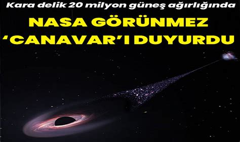 Milyon G Ne A Rl Nda Nasa G R Nmez Canavar Dedi I Kara Deli I