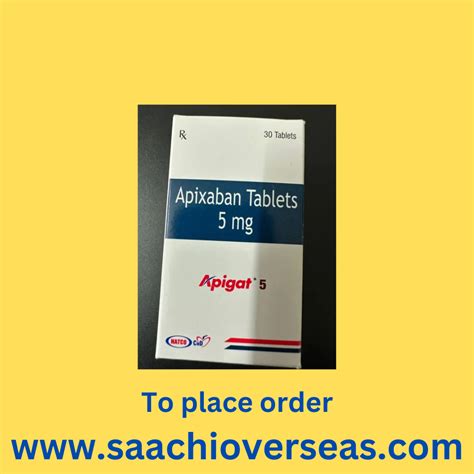 Apigat 5 Apixaban Tablets At Rs 1000box Pharma Tablets In Nagpur