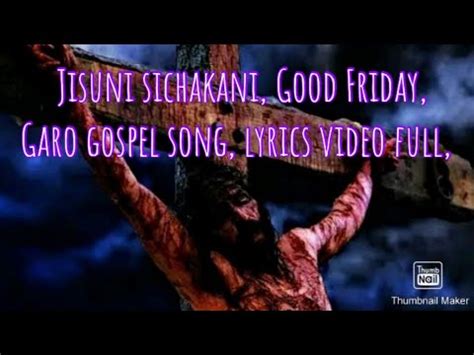 Jisuni Sichakani Good Friday Garo Gospel Song Composed By Brimsath