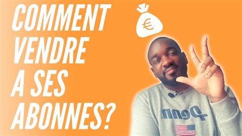 Comment Transformer Ses Abonnes En Clients Youtube