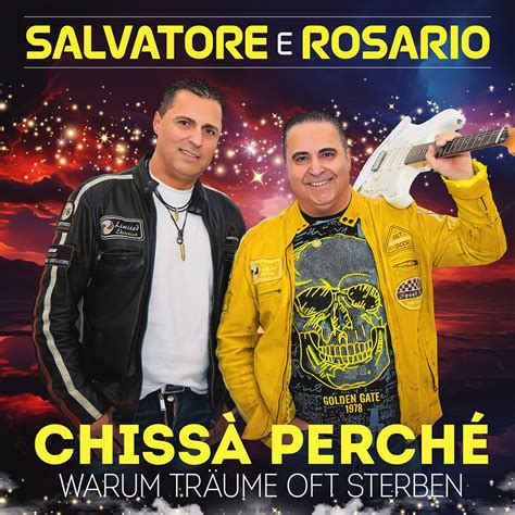 SALVATORE E ROSARIO Ihr neuer Song heißt chissà perché Warum Träume