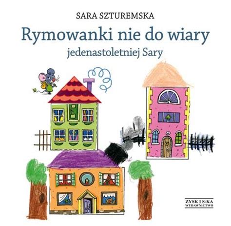 Rymowanki Nie Do Wiary Jedenastoletniej Sary Szturemska Sara