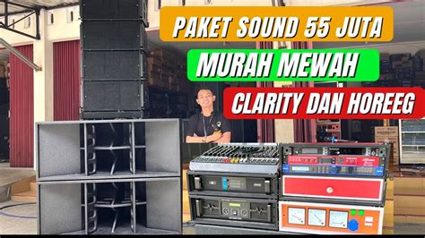 Paket Soundsistem 55 Jt Murah Mewah Clarity Dan Horeeg YouTube