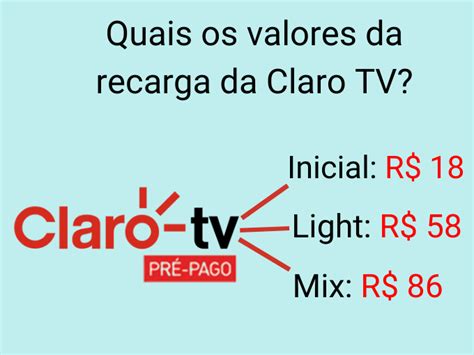Valores Da Claro Tv - Recarga Claro TV prépago - Bônus grátis a partir de R$18