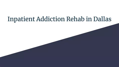 Ppt Inpatient Addiction Rehab In Dallas 1 Pptx Powerpoint