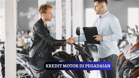 Kredit Motor Di Pegadaian Pahami Syarat Hingga Cara Pengajuannya Di