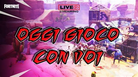 Fortnite Live ITA GIOCO CON VOI SALVA IL MONDO NUOVO ORARIO LIVE 14 18