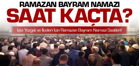 Yozgat ve İlçeleri için Ramazan Bayramı Namaz Vakitleri BOZOK TV