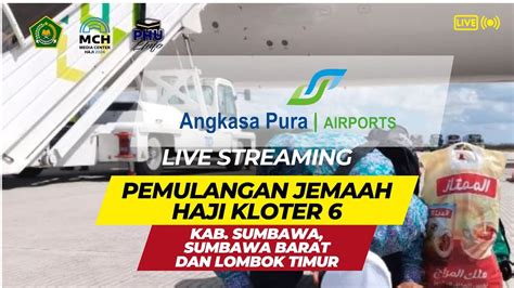 LIVE KEDATANGAN JEMAAH HAJI KLOTER 6 ASAL KAB SUMBAWA SUMBAWA BARAT