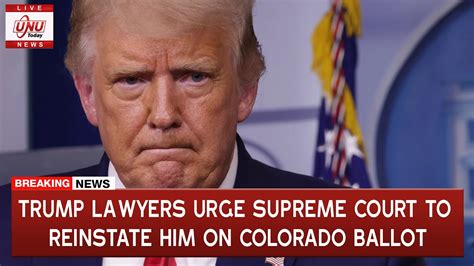 Trump Lawyers Urge Supreme Court To Reinstate Him On Colorado Ballot