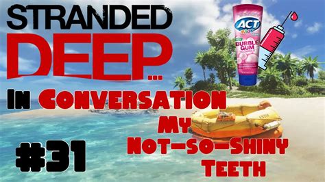 Stranded Deep In Conversation My Not So Shiny Teeth Youtube