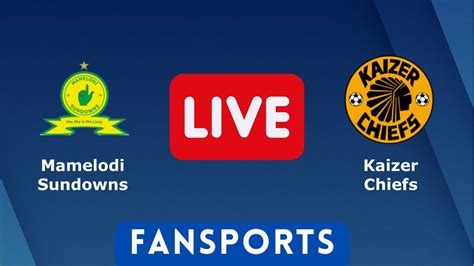 LIVE Mamelodi Sundowns Vs Kaizer Chiefs MTN8 CUP SEMI FINALS Live