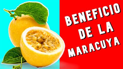 Beneficios Del Maracuy Para La Salud Y El Bienestar