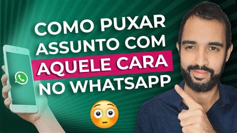 Como PUXAR ASSUNTO O Crush No WhatsApp O Jeito Certo YouTube