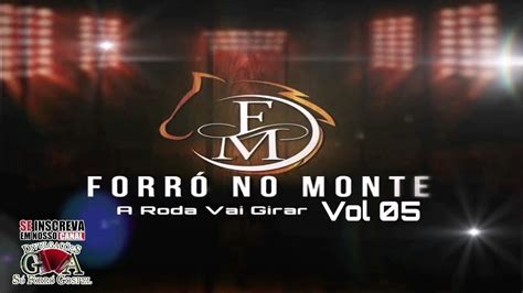 Forró No Monte Vol 5 A Roda Vai Girar Forró Gospel Youtube