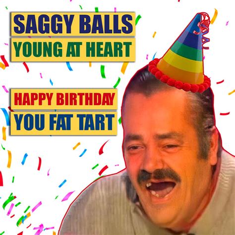 Happy Birthday Fat Tart Saggy Balls Meme Confetti Exploding Greetings Boomf