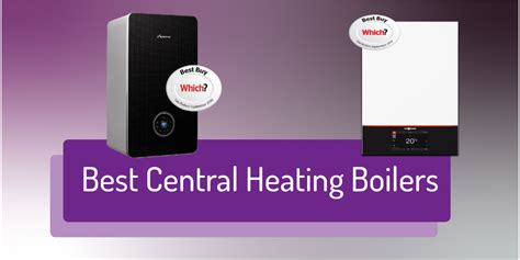 Which central heating boiler is best? | Boiler Central