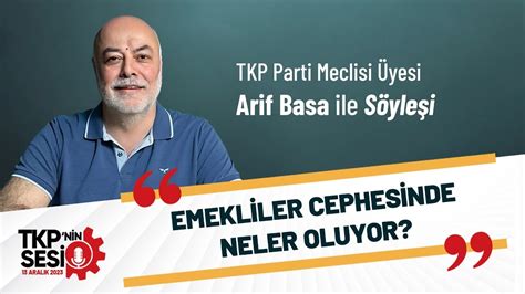 TKP Nin Sesi Emekliler Cephesinde Neler Oluyor YouTube