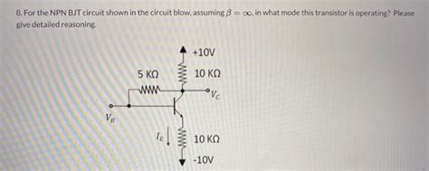 Solved 8. For the NPN BJT circuit shown in the circuit blow, | Chegg.com