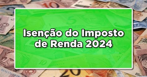 Saiba Tudo Sobre As Novas Regras Do Imposto De Renda 2024 Mais