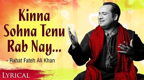 Kinna Sohna Tenu Rab Ne Banaya By Rahat Fateh Ali Khan With Lyrics Birthday Special Youtube