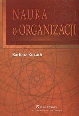 Nauka O Organizacji Ko Uch Barbara Ksi Ka W Empik