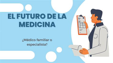 El Futuro De La Medicina M Dico Familiar O Especialista Antonella