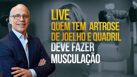 QUEM TEM ARTROSE DE JOELHO E QUADRIL DEVE FAZER MUSCULAÇÃO CENTENAS DE