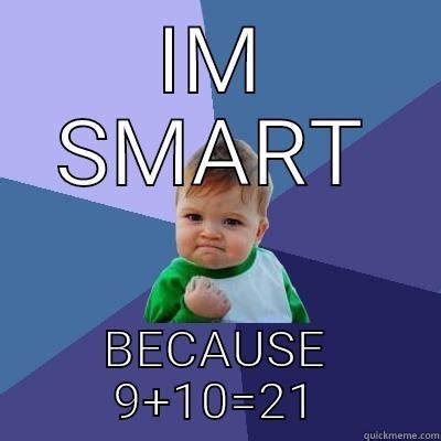 I'm smart - quickmeme