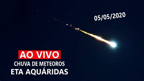 AO VIVO CHUVA DE METEOROS ETA AQUÁRIDAS 2020 YouTube