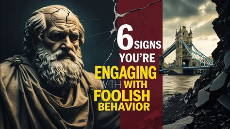 signs youre engaging  foolish behavior youtube