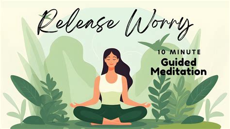 Release Worry 10 Minute Guided Meditation To Discover Inner Peace And Serenity Daily