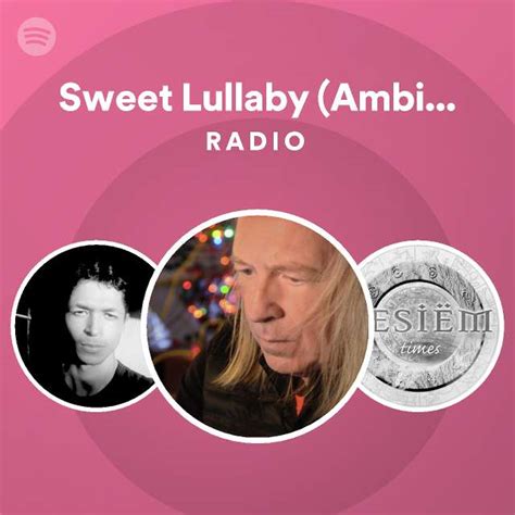 Sweet Lullaby Ambient Mix Radio Spotify Playlist