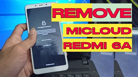 Cara Remove MICLOUD Redmi 6A CACTUS 100 Working YouTube