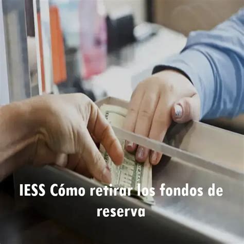 Cómo retirar los fondos de reserva IESS 2024 ecu11