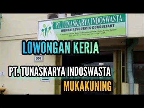 Lowongan Kerja Pt Tunaskarya Indoswasta Mukakuning Loker Batam Hari