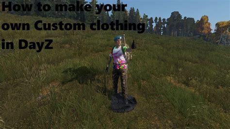 How To Create Your Own Custom Clothing DayZ Modding YouTube