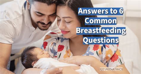 Answers To 6 Common Breastfeeding Questions 127 Pediatrics