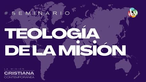 Teolog A De La Misi N La Misi N Cristiana Contemporanea Seminario