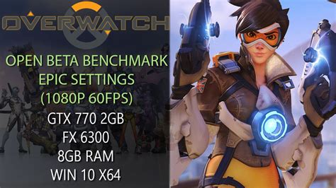 Overwatch OPEN BETA Epic Settings GTX 770 2GB FX 6300 YouTube