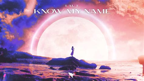 Laut Know My Name Lyrics Ft Austin Laut YouTube