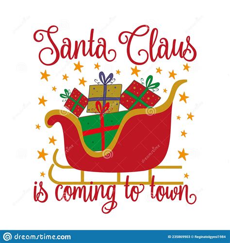 Santa Claus Is Coming To Town Ts Boxes In Sleigh Stock Vector Illustration Of Claus