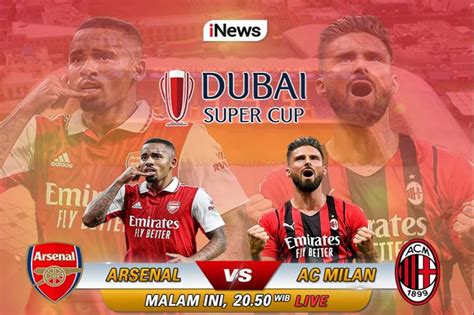 Live Di Inews Arsenal Vs Ac Milan Di Dubai Super Cup 2022