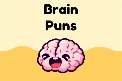 60 Funny Brain Puns that will Tickle Your Gray Matter