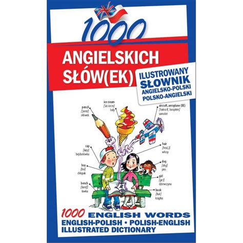 1000 ANGIELSKICH SŁÓWEK Ilustrowany słownik angielsko polski polsko