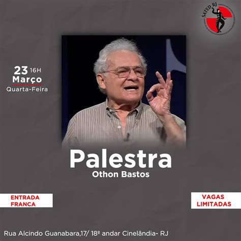 Hoje As 16h Palestra Othon Bastos Entrada Franca Sated RJ